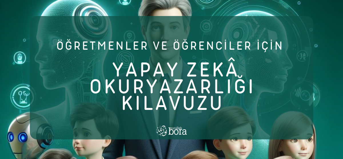 Google'dan Öğretmenler ve Öğrenciler için Ücretsiz Yapay Zekâ Okuryazarlığı Kılavuzu